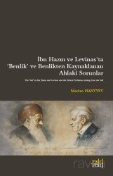 İbn Hazm ve Levinas'ta 'Benlik' ve Benlikten Kaynaklanan Ahlakî Sorunlar - Eskiyeni Yayınları