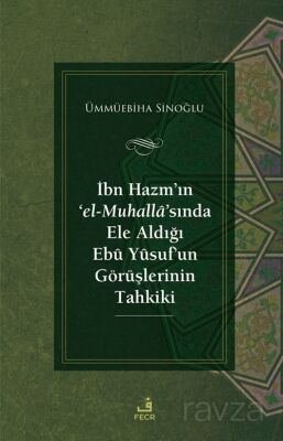 İbn Hazm'ın 'el-Muhalla'sında Ele Aldığı Ebû Yûsuf'un Görüşlerinin Tahkiki - 1