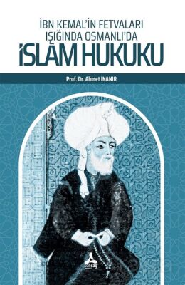 İbn Kemal'in Fetvaları Işığında Osmanlı'da İslam Hukuku - 1