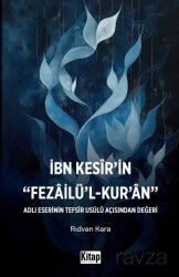 İbn Kesir'in Fezailü'l Kur'an Adlı Eserinin Tefsir Usulü Açısından Değeri - Kitap Dünyası (Konya)