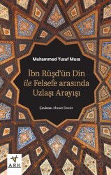 İbn Rüşd'ün Din İle Felsefe Arasında Uzlaşı Arayışı - Ark Kitapları