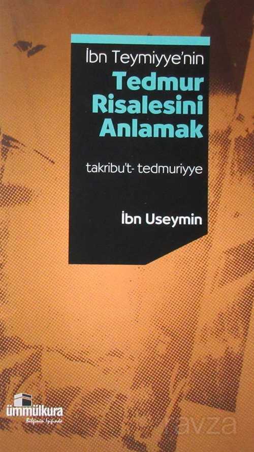 İbn Teymiyye'nin Tedmur Risalesini Anlamak - Ümmülkura Yayınevi