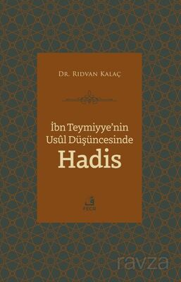 İbn Teymiyye'nin Usûl Düşüncesinde Hadis - 1