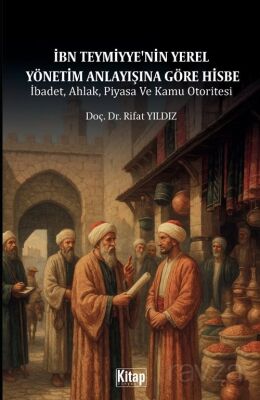 İbn Teymiyye'nin Yerel Yönetim Anlayışına Göre Hisbe - 1