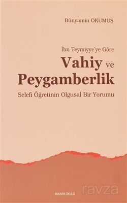 İbn Teymiyye'ye Göre Vahiy ve Peygamberlik - 1