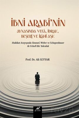 İbni Arabî'nin Aynasında Vefa, İdrak, Beşerî Ve İlahî Aşk - 1