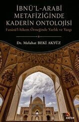 İbnü'l-Arabi Metafiziğinde Kaderin Ontolojisi - Kriter Basım Yayın Dağıtım