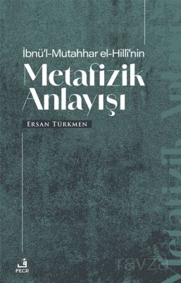 İbnü'l-Mutahhar El-Hillî'nin Metafizik Anlayışı - 1