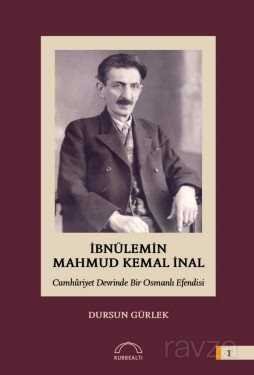 İbnülemin Mahmut Kemal İnal Cumhuriyet Devrinde Bir Osmanlı Efendisi - 1