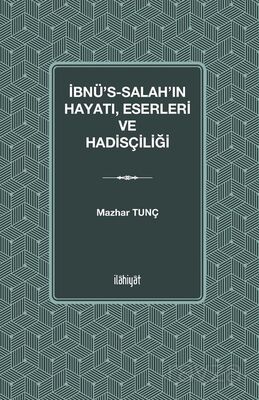 İbnu's-Salah'ın Hayatı Eserleri ve Hadisçiliği - 1