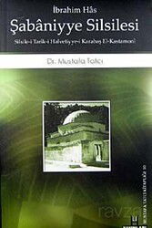 İbrahim Has - Şabaniyye Silsilesi: Silsile-i Tarik-i Halvetiyye-i Karabaş el-Kastamoni - H Yayınları