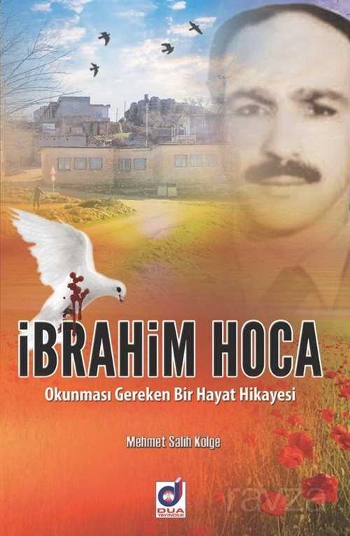 İbrahim Hoca Okunması Gereken Bir Hayat Hikayesi - Dua Yayıncılık