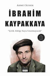 İbrahim Kaypakkaya / Çelik Aldığı Suyu Unutmayacak - Siyah Beyaz Yayınları