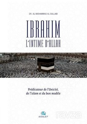 Ibrahim, l'Intime d'Allah Prédicateur De l'Unicité, De L'islam Et Du Bon Modèle - 1
