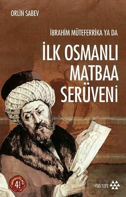 İbrahim Müteferrika ya da İlk Osmanlı Matbaa Serüveni - 1