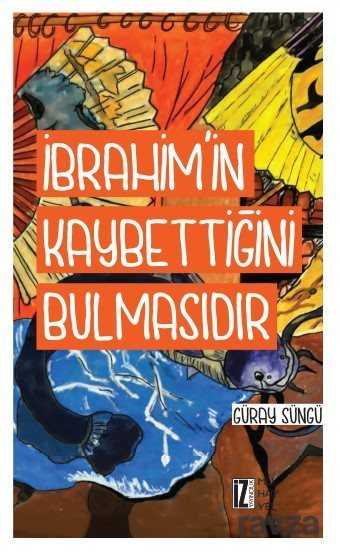İbrahim'in Kaybettiğini Bulmasıdır - İz Yayıncılık