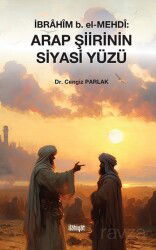 İbrahîm b. el-Mehdî: Arap Şiirinin Siyasi Yüzü - İlahiyat Yayınları