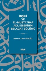 İbşîhî ve el-Müstatref Adlı Eserinin Belagat Bölümü - İlahiyat Yayınları