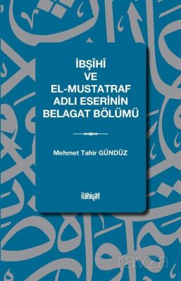 İbşîhî ve el-Müstatref Adlı Eserinin Belagat Bölümü - 1