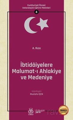 İbtidaiyelere Malumat-ı Ahlakiye ve Medeniye / Cumhuriyet Öncesi Vatandaşlık Eğitimi Metinleri 4 - 1