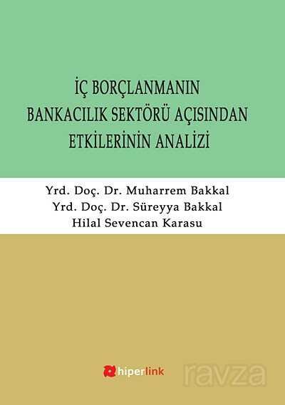 İç Borçlanmanın Bankacılık Sektörü Açısından Etkilerinin Analizi - Hiperlink Yayınları
