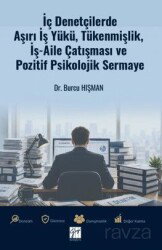 İç Denetçilerde Aşırı İş Yükü, Tükenmişlik, İş-Aile Çatışması ve Pozitif Psikolojik Sermaye - Gazi Kitabevi