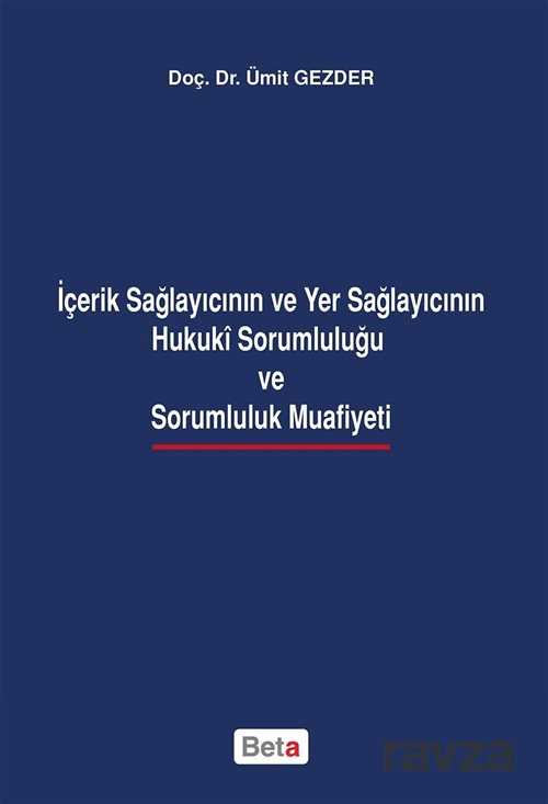 İçerik Sağlayıcının ve Yer Sağlayıcının Hukuki Sorumluluğu ve Sorumluluk Muafiyeti - 1