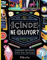 İçinde Ne Oluyor? - Sıradan Şeylerin Sıra Dışı İşleyişi (Ciltli) - Fibula Yayıncılık