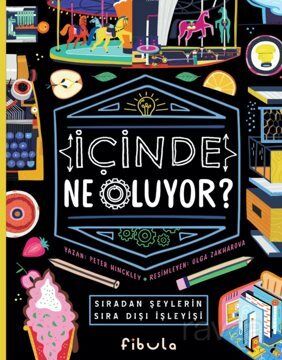 İçinde Ne Oluyor? - Sıradan Şeylerin Sıra Dışı İşleyişi (Ciltli) - 1
