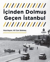 İçinden Dolmuş Geçen İstanbul - İstanbul Büyük Şehir Belediyesi (Kültür A.Ş.) Yay.