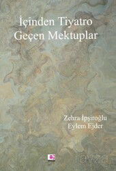 İçinden Tiyatro Geçen Mektuplar - E Yayınları