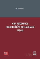 İcra Hukukunda Hakkın Kötüye Kullanılması Yasağı - Adalet Yayınevi