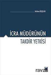 İcra Müdürünün Takdir Yetkisi - 1