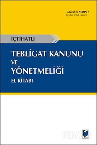 İçtihatlı Tebligat Kanunu ve Yönetmeliği El kitabı - 1