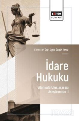 İdare Hukuku Alanında Uluslararası Araştırmalar-I - 1