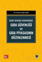 İdare Hukuku Bakımından Gıda Güvenliği ve Gıda Piyasasının Düzenlenmesi - Adalet Yayınevi