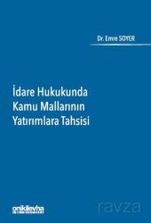 İdare Hukukunda Kamu Mallarının Yatırımlara Tahsisi - On İki Levha Yayıncılık