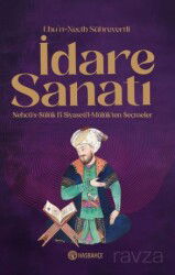 İdare Sanatı Nehcü's-Sülük Fî Siyaseti'l Mülûk'ten Seçmeler - Hasbahçe