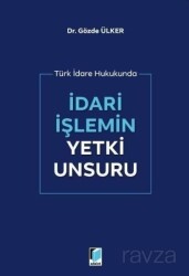 İdari İşlemin Yetki Unsuru - Adalet Yayınevi