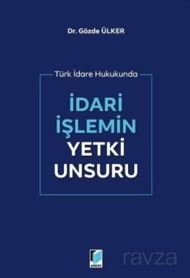İdari İşlemin Yetki Unsuru - 1