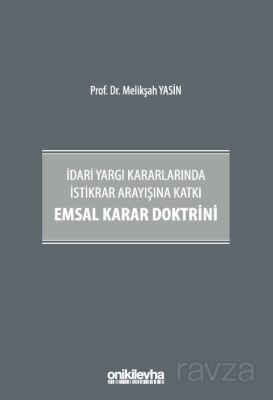 İdari Yargı Kararlarında İstikrar Arayışına Katkı Emsal Karar Doktrini - 1