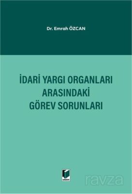İdari Yargı Organları Arasındaki Görev Sorunları - 1
