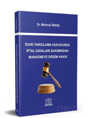 İdari Yargılama Hukukunda İptal Davaları Bakımından Mahkemeye Erişim Hakkı - 1