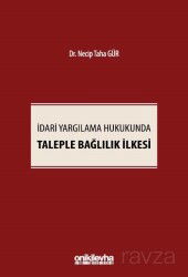 İdari Yargılama Hukukunda Taleple Bağlılık İlkesi - On İki Levha Yayıncılık