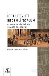 İdeal Devlet Erdemli Toplum - Ark Kitapları