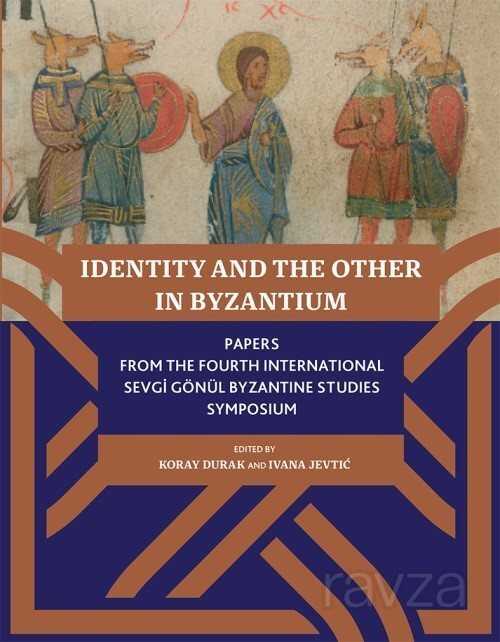 Identity And The Other In Byzantium - Koç Üniversitesi Yayınları