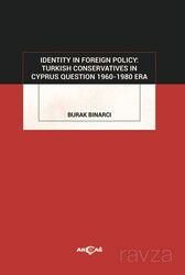 Identity In Foreign Policy: Turkish Conservatives In Cyprus Question 1960-1980 Era - Akçağ Yayınları