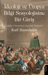 İdeoloji ve Ütopya Bilgi Sosyolojisine Bir Giriş - Dorlion Yayınevi