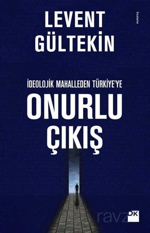 İdeolojik Mahalleden Türkiye'ye Onurlu Çıkış - 1