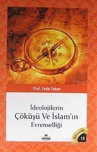 Ideolojilerin Çöküsü ve Islamin Evrenselligi - 1